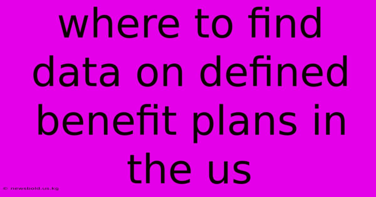 Where To Find Data On Defined Benefit Plans In The Us