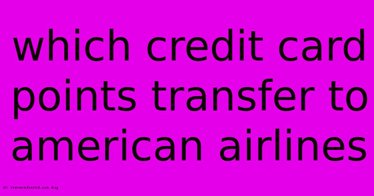 Which Credit Card Points Transfer To American Airlines