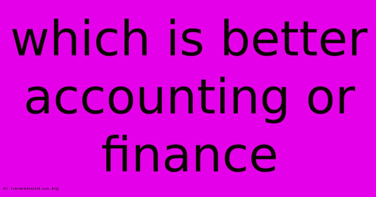 Which Is Better Accounting Or Finance