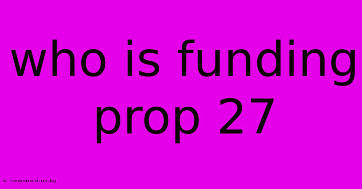 Who Is Funding Prop 27