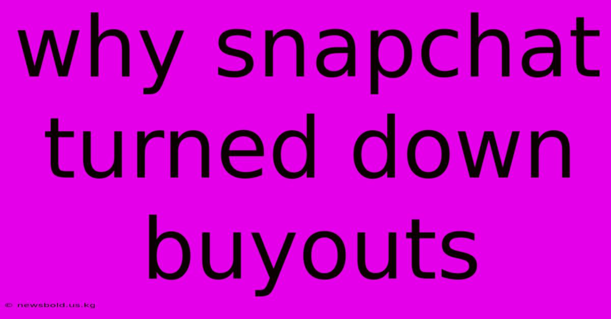 Why Snapchat Turned Down Buyouts