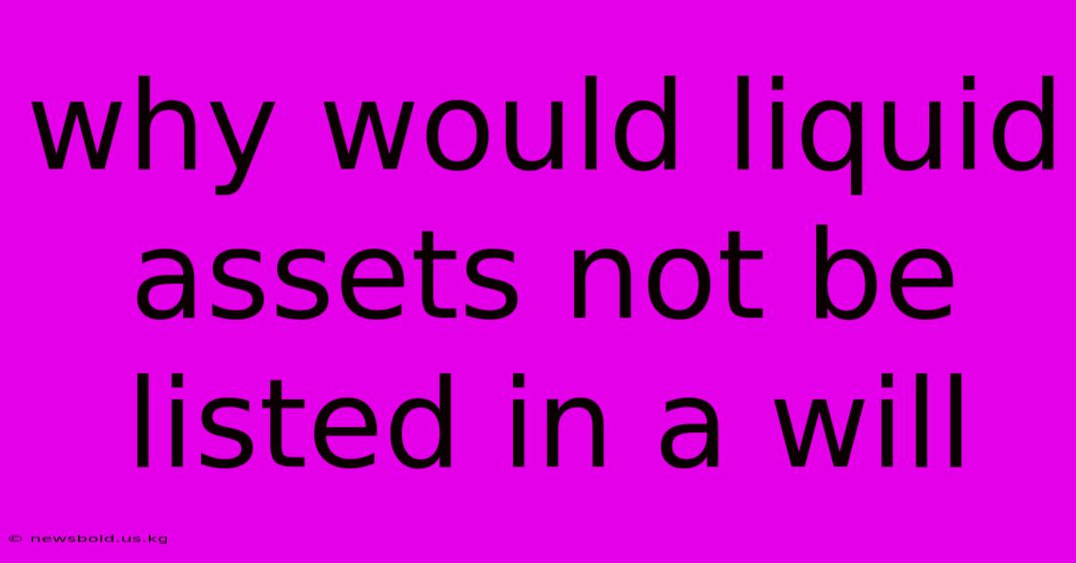 Why Would Liquid Assets Not Be Listed In A Will